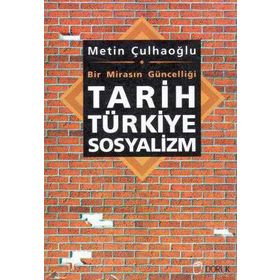 TARIH TÜRKİYE SOSYALIZM BIR MİRASIN GÜNCELLİĞİ - METIN ÇULHAOĞLU