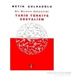 TARIH TÜRKİYE SOSYALIZM BIR MİRASIN GÜNCELLİĞİ - METIN ÇULHAOĞLU