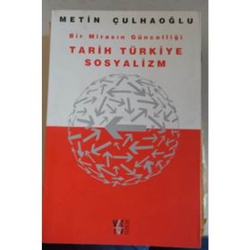 TARIH TÜRKİYE SOSYALIZM BIR MİRASIN GÜNCELLİĞİ - METIN ÇULHAOĞLU