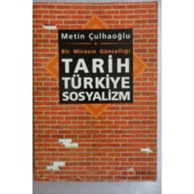 TARIH TÜRKİYE SOSYALIZM BIR MİRASIN GÜNCELLİĞİ - METIN ÇULHAOĞLU