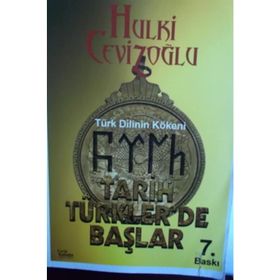 TARIH TÜRKLER'DE BAŞLAR TÜRK DILININ KÖKENI - HULKI CEVIZOĞLU