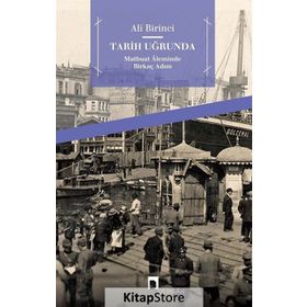 TARIH UĞRUNDA MATBUAT ÂLEMINDE BİRKAÇ ADIM - ALI BIRINCI