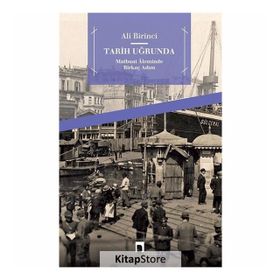 TARIH UĞRUNDA MATBUAT ÂLEMINDE BİRKAÇ ADIM - ALI BIRINCI