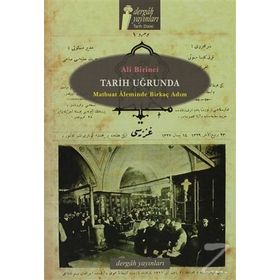TARIH UĞRUNDA MATBUAT ÂLEMINDE BİRKAÇ ADIM - ALI BIRINCI