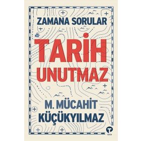 Tarih Unutmaz - M. Mücahit Küçükyılmaz