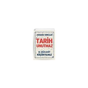 Tarih Unutmaz - M. Mücahit Küçükyılmaz