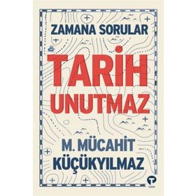 Tarih Unutmaz - M. Mücahit Küçükyılmaz