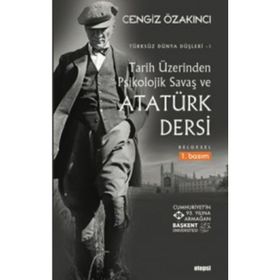 Tarih Üzerinden Psikolojik Savaş Ve Atatürk Dersi - Cengiz Özakıncı