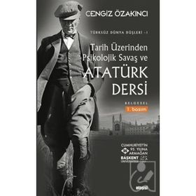 Tarih Üzerinden Psikolojik Savaş Ve Atatürk Dersi - Cengiz Özakıncı