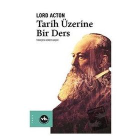 Tarih Üzerine Bir Ders - Lord Acton