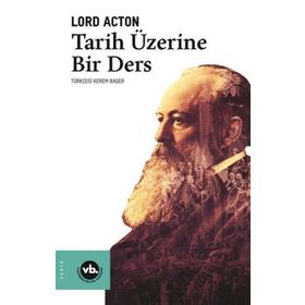 Tarih Üzerine Bir Ders - Lord Acton