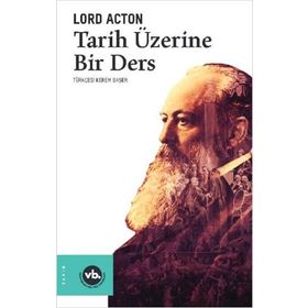Tarih Üzerine Bir Ders - Lord Acton