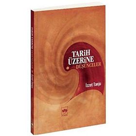 TARIH ÜZERİNE DÜŞÜNCELER - İZZET TANJU