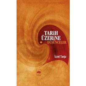 TARIH ÜZERİNE DÜŞÜNCELER - İZZET TANJU