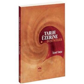 TARIH ÜZERİNE DÜŞÜNCELER - İZZET TANJU