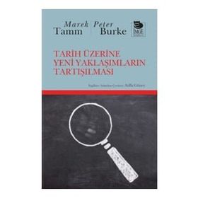 Tarih Üzerine Yeni Yaklaşımların Tartışılması - Peter Burke