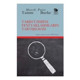 Tarih Üzerine Yeni Yaklaşımların Tartışılması - Peter Burke