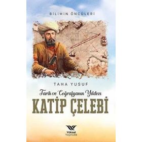 Tarih ve Coğrafyanın Yıldızı Katip Çelebi - Yüksel Yayıncılık
