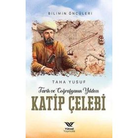 Tarih ve Coğrafyanın Yıldızı Katip Çelebi - Yüksel Yayıncılık