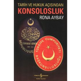 TARIH VE HUKUK AÇISINDAN KONSOLOSLUK - RONA AYBAY