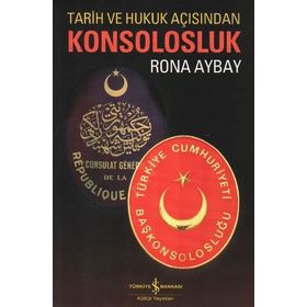 TARIH VE HUKUK AÇISINDAN KONSOLOSLUK - RONA AYBAY