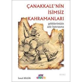 TARIH VE İNSAN DIZISI ÇANAKKALENİN İSİMSİZ KAHRAMANLARI - İSMAİL BILGIN