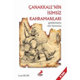 TARIH VE İNSAN DIZISI ÇANAKKALENİN İSİMSİZ KAHRAMANLARI - İSMAİL BILGIN