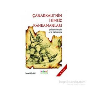 TARIH VE İNSAN DIZISI ÇANAKKALENİN İSİMSİZ KAHRAMANLARI - İSMAİL BILGIN