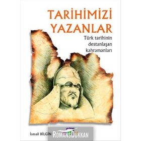 TARİH VE İNSAN DİZİSİ TARIHIMIZI YAZANLAR - İSMAİL BILGIN