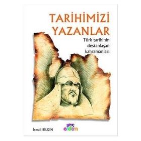 TARİH VE İNSAN DİZİSİ TARIHIMIZI YAZANLAR - İSMAİL BILGIN