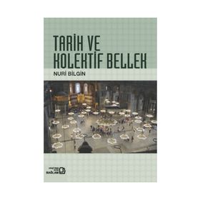 TARIH VE KOLEKTIF BELLEK - NURI BILGIN