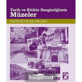 TARIH VE KÜLTÜR ZENGINLIĞIMIZ MÜZELER - HATICE OPAK BILGIN