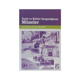 TARIH VE KÜLTÜR ZENGINLIĞIMIZ MÜZELER - HATICE OPAK BILGIN