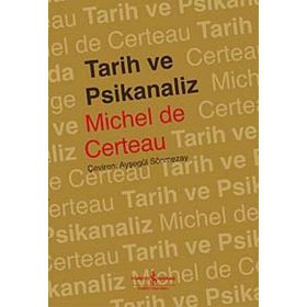 TARIH VE PSIKANALIZ - MICHEL DE CERTEAU