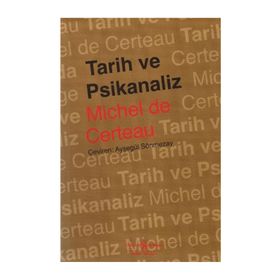 TARIH VE PSIKANALIZ - MICHEL DE CERTEAU