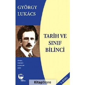Tarih ve Sınıf Bilinci - György Lukâcs