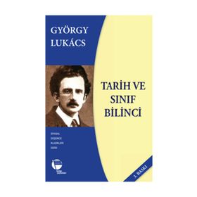 Tarih ve Sınıf Bilinci - György Lukâcs