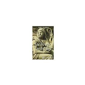 TARIH VE TARIHÇILER : TARIH YAZICILIĞINA GİRİŞ - MARK T. GILDERHUS