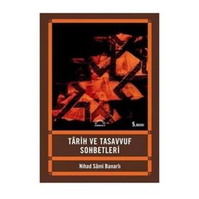 Tarih ve Tasavvuf Sohbetleri - Nihad Sami Banarlı