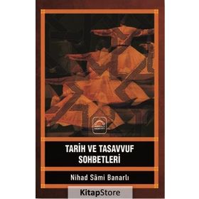 Tarih ve Tasavvuf Sohbetleri - Nihad Sami Banarlı