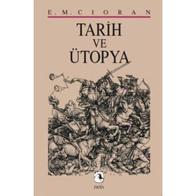 TARIH VE ÜTOPYA - E. M. CIORAN