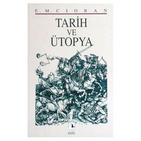 TARIH VE ÜTOPYA - E. M. CIORAN