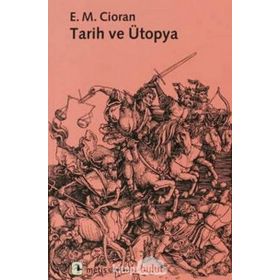 Tarih ve Ütopya - Emil Michel Cioran
