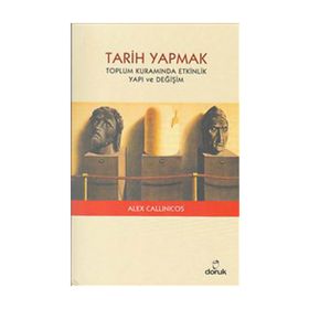TARIH YAPMAK TOPLUM KURAMINDA ETKINLIK YAPI VE DEĞİŞİM - ALEX CALLINICOS