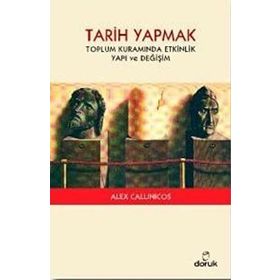 TARIH YAPMAK TOPLUM KURAMINDA ETKINLIK YAPI VE DEĞİŞİM - ALEX CALLINICOS