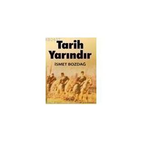 TARIH YARINDIR - İSMET BOZDAĞ