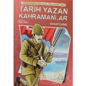 TARIH YAZAN KAHRAMANLAR - İSMAİL ÇOLAK