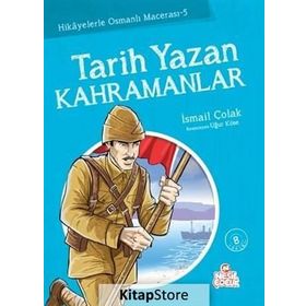 TARIH YAZAN KAHRAMANLAR - İSMAİL ÇOLAK