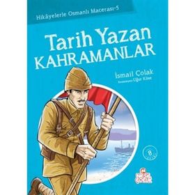 TARIH YAZAN KAHRAMANLAR - İSMAİL ÇOLAK