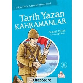 TARIH YAZAN KAHRAMANLAR - İSMAİL ÇOLAK